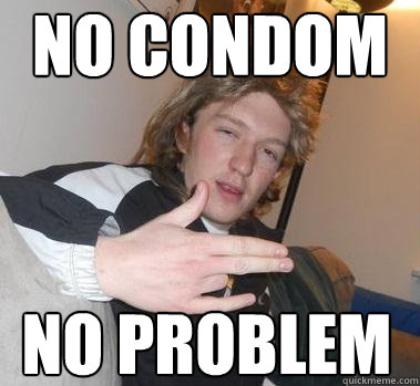 bjay viernes recommends No Condom Meme