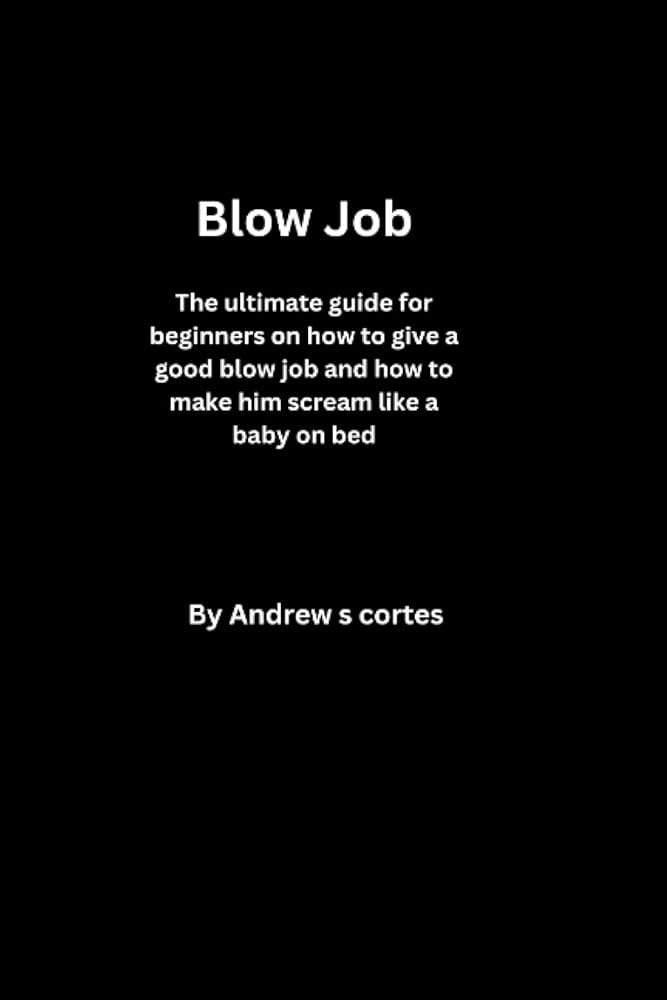 daniel ramos jr recommends blowjobs for beginners pic