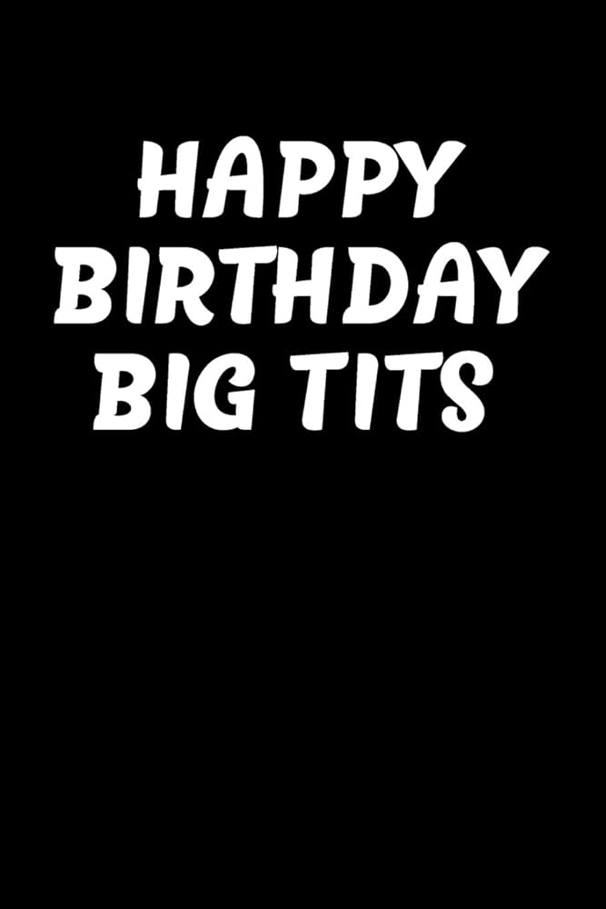 ahmed moemen recommends big tits birthday pic