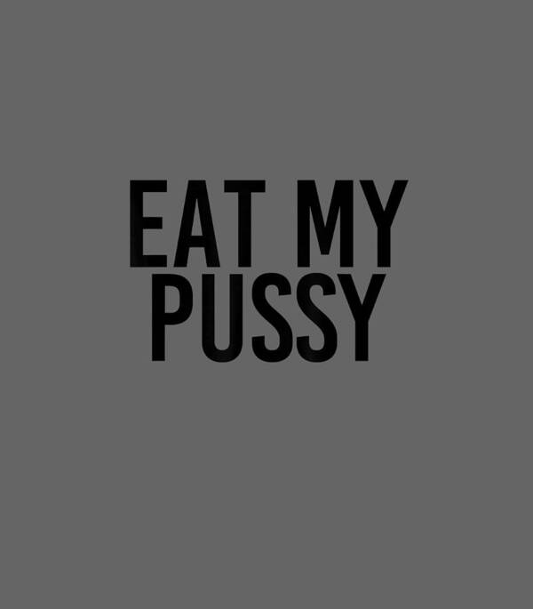 ceci guevara recommends Eat My Pussy Images