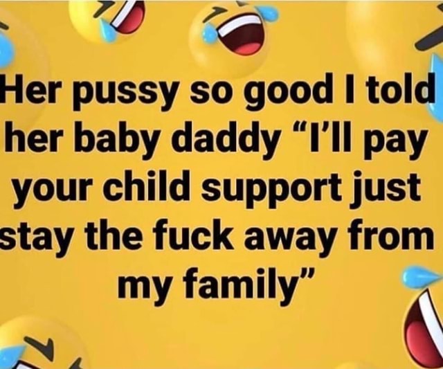 fuck my baby daddy