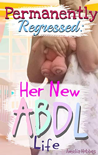 camille hendricks recommends Abdl Forced Regression