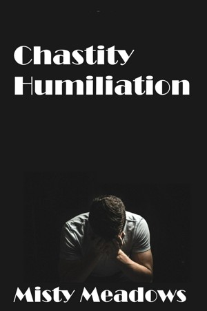 chastity humilation