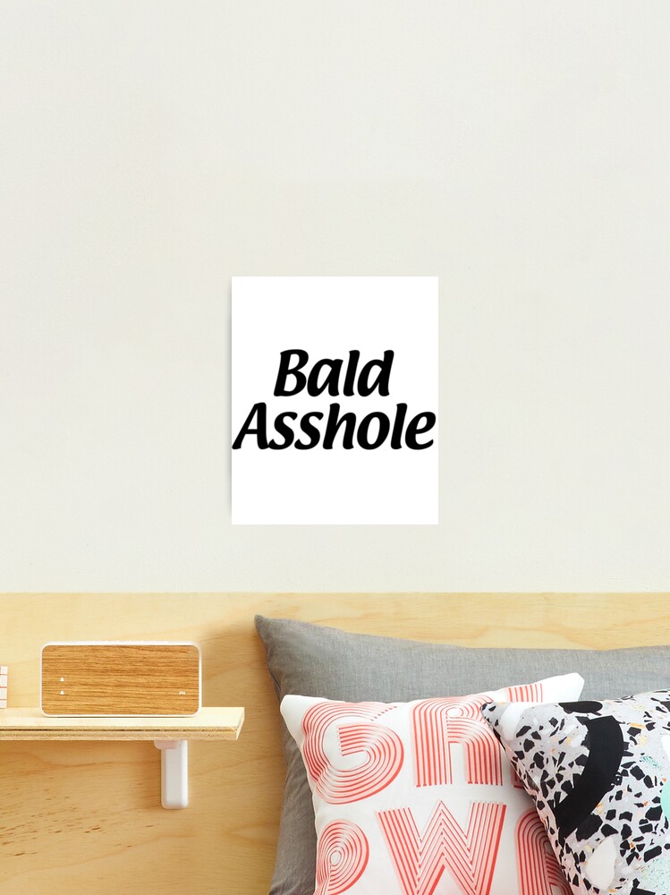 adam poehlman recommends Bald Asshole