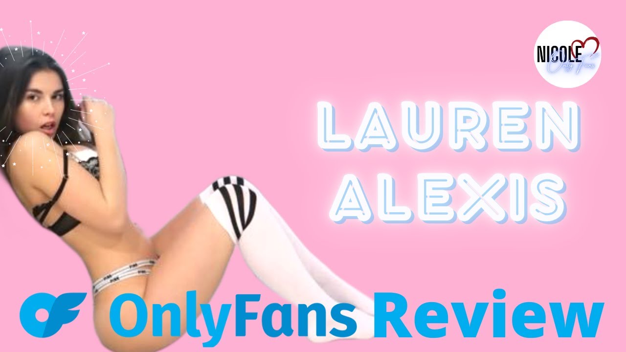 anastasia gabrielle recommends Lauren Alexis Onlyfans